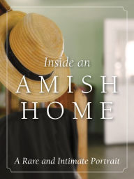 Title: Inside an Amish Home: A Rare and Intimate Portrait, Author: Herald Press Editors
