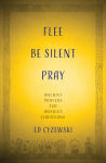 Alternative view 1 of Flee, Be Silent, Pray: Ancient Prayers for Anxious Christians