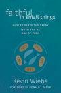 Faithful in Small Things: How to Serve the Needy When You're One of Them