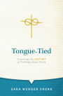 Tongue-Tied: Learning the Lost Art of Talking About Faith