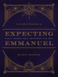 Alternative view 1 of Expecting Emmanuel: Eight Women Who Prepared the Way