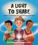 Alternative view 1 of A Light to Share: Stories of Spreading Love and Changing the World