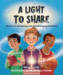 A Light to Share: Stories of Spreading Love and Changing the World