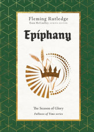 Title: Epiphany: The Season of Glory, Author: Fleming Rutledge