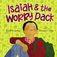 Title: Isaiah and the Worry Pack: Learning to Trust God with All Our Fear and Anxiety, Author: Ruth Goring