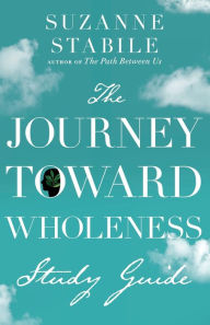 Title: The Journey Toward Wholeness Study Guide, Author: Suzanne Stabile