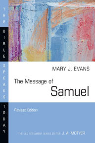 Title: The Message of Samuel: Personalities, Potential, Politics and Power, Author: Mary J. Evans