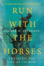 Run with the Horses: The Quest for Life at Its Best