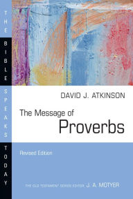 Title: The Message of Proverbs, Author: David J. Atkinson