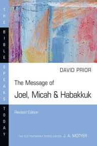Title: The Message of Joel, Micah & Habakkuk, Author: David Prior