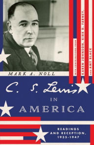 Title: C. S. Lewis in America: Readings and Reception, 1935-1947, Author: Mark A. Noll