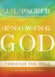 Title: Knowing God Through the Year: A 365-Day Devotional, Author: J. I. Packer
