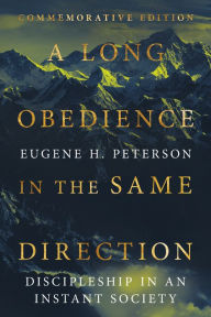 Title: A Long Obedience in the Same Direction: Discipleship in an Instant Society, Author: Eugene H. Peterson