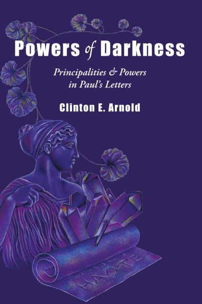 Powers of Darkness: Principalities & Powers in Paul's Letters