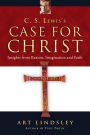 C. S. Lewis's Case for Christ: Insights from Reason, Imagination and Faith