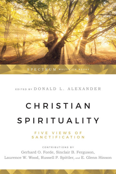 Christian Spirituality: Five Views of Sanctification