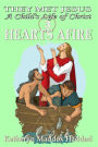 Hearts Afire: A Child's Life of Christ
