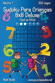 Title: Sudoku Para Crianças 8x8 Deluxe - Fácil ao Difícil - Volume 7 - 333 Jogos, Author: Nick Snels
