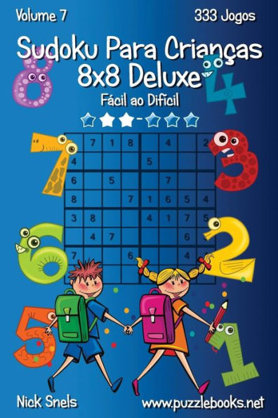 Sudoku Para Crianças 8x8 Deluxe - Fácil ao Difícil - Volume 7 - 333 Jogos