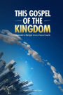 This Gospel of the Kingdom: Heaven's reign over the earth