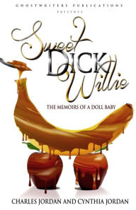 Title: Sweet Dick Willie: Memoirs of A Doll Baby, Author: Cynthia Jordan