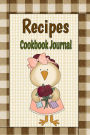Recipes Cookbook Journal: Primitive Country Blank Recipe Book To Write Your Own Recipes In