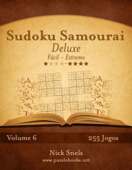 Title: Sudoku Samurai Deluxe - Fácil ao Extremo - Volume 6 - 255 Jogos, Author: Nick Snels