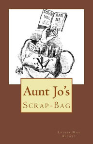 Title: Aunt Jo's Scrap-Bag, Author: Louisa May Alcott