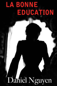 Title: La Bonne Education, Author: Daniel Nguyen