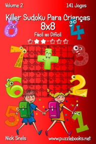 Title: Killer Sudoku Para Crianças 8x8 - Fácil ao Difícil - Volume 2 - 141 Jogos, Author: Nick Snels