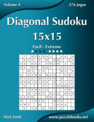 Title: Diagonal Sudoku 15x15 - Fácil ao Extremo - Volume 4 - 276 Jogos, Author: Nick Snels