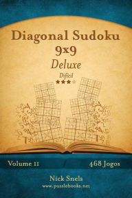 Title: Diagonal Sudoku 9x9 Deluxe - Difícil - Volume 11 - 468 Jogos, Author: Nick Snels