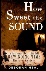 Title: How Sweet the Sound, Author: Deborah Heal