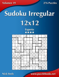 Title: Sudoku Irregular 12x12 - Experto - Volumen 19 - 276 Puzzles, Author: Nick Snels