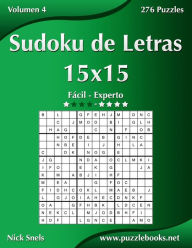 Title: Sudoku de Letras 15x15 - De Fácil a Experto - Volumen 4 - 276 Puzzles, Author: Nick Snels