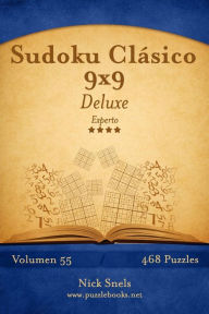 Title: Sudoku Clásico 9x9 Deluxe - Experto - Volumen 55 - 468 Puzzles, Author: Nick Snels
