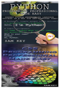 Title: Python Programming Professional Made Easy & CSS Programming Professional Made Easy, Author: Sam Key