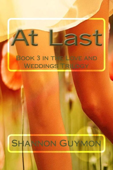 At Last: Book 3 in the Love and Weddings Trilogy