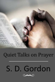 Title: Quiet Talks on Prayer, Author: S. D. Gordon