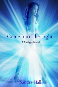 Title: Come Into The Light, Author: Sandra Hall