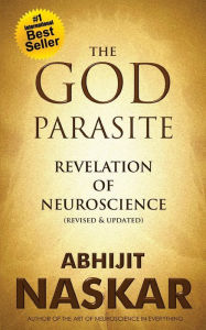 Title: The God Parasite: Revelation of Neuroscience, Author: Abhijit Naskar