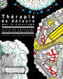 Thérapie de détente par le coloriage: Livre de coloriage anti-stress pour adultes