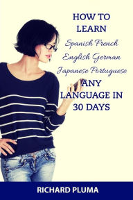 ... French English German Japanese Portuguese: Any Language In 30 Days