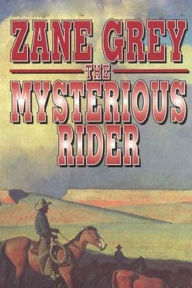 Title: The Mysterious Rider, Author: Zane Grey