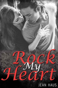 Title: Rock My Heart (Luminescent Juliet # 4), Author: Jean Haus