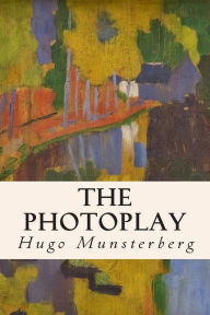 Title: The Photoplay, Author: Hugo Munsterberg