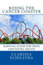 Riding the Cancer Coaster: Survival Guide for Teens and Young Adults