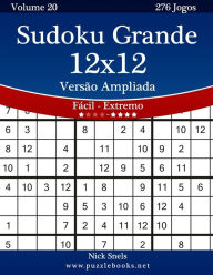 Title: Sudoku Grande 12x12 Versão Ampliada - Fácil ao Extremo - Volume 20 - 276 Jogos, Author: Nick Snels