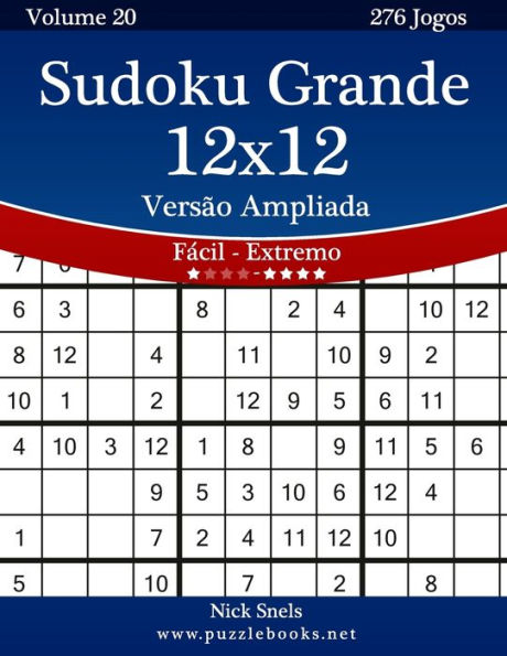Sudoku Grande 12x12 Versão Ampliada - Fácil ao Extremo - Volume 20 - 276 Jogos