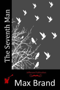 Title: The Seventh Man, Author: Max Brand